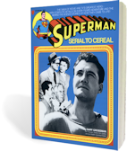 Superman: Serial to Cereal by Gary Grossman